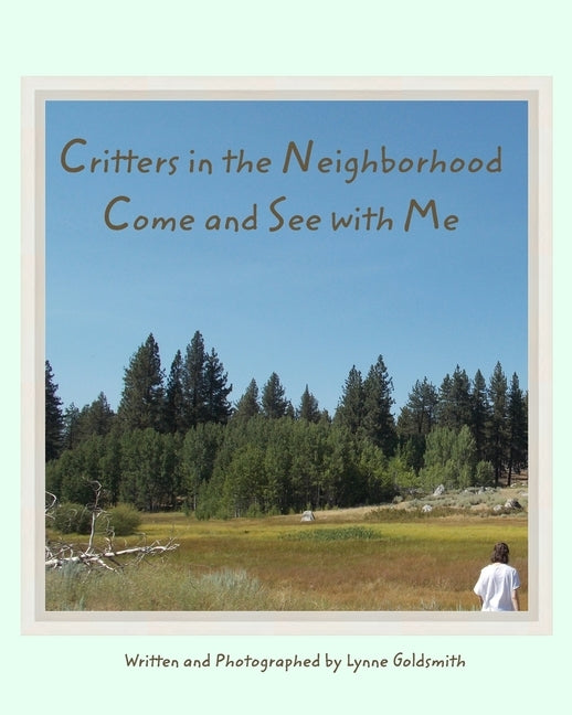 Critters in the Neighborhood Come and See with Me by Goldsmith, Lynne