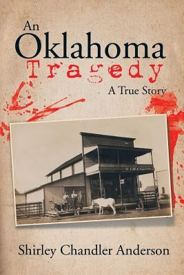 An Oklahoma Tragedy: A True Story by Anderson, Shirley Chandler
