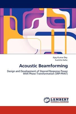 Acoustic Beamforming by Dey, Ajoy Kumar