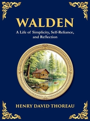 Walden: A Life of Simplicity, Nature, and Self-Discovery (Large Print Deluxe Hardcover Edition For Easy Reading) by Thoreau, Henry David