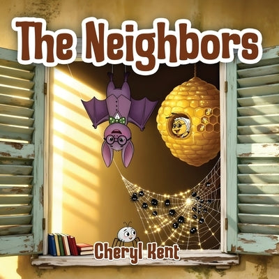The Neighbors by Kent, Cheryl