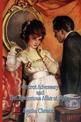 Secret Adversary and the Mysterious Affair at Styles by Christie, Agatha