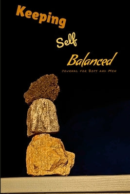 Keeping Self Balanced: journal for Boys and Men by Valor, Ulysses