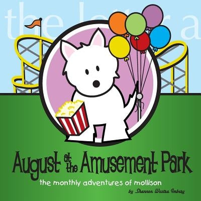 August at the Amusement Park: The Monthly Adventures of Mollison by Imbery, Shannon Westra