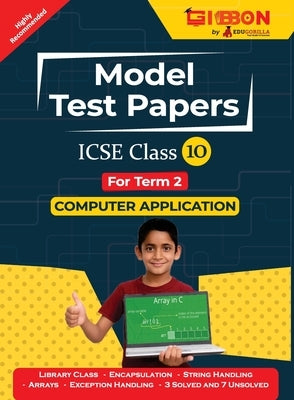 ICSE Model Test Papers For Class X Computer Applications Prep Up with Gibbon Publishing by EduGorilla by Tripathi, Mohit
