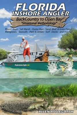 Florida Inshore Angler: Back Country to Open Bay - Situational Methodology by Applegarth, Allen