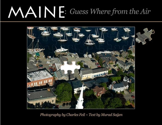 Maine: Guess Where from the Air by Feil, Charles
