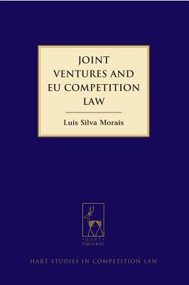 Joint Ventures and EU Competition Law by Morais, Lu?s