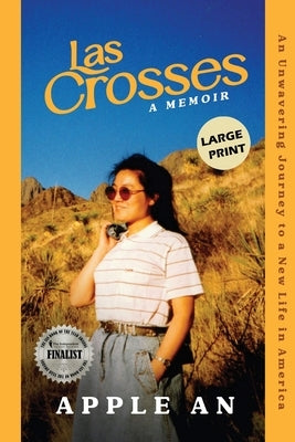 las Crosses: An Unwavering Journey to a New Life in America (Large Print) by An, Apple