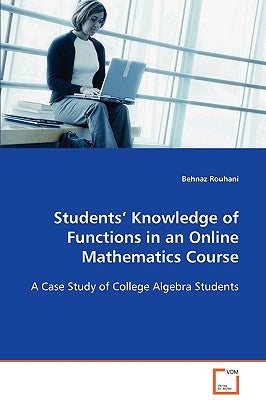Students' Knowledge of Functions in an Online Mathematics Course by Rouhani, Behnaz