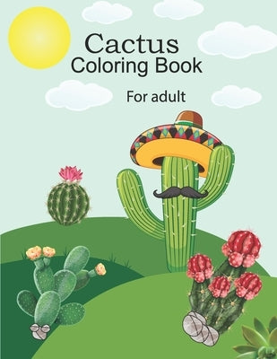 Cactus coloring book for adult: Relax & Find Excellent Stress Relieving Coloring Book for Cactus . by Publishing, Omp Hosen