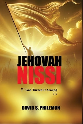 Jehovah Nissi: God Turned It Around by Philemon, David