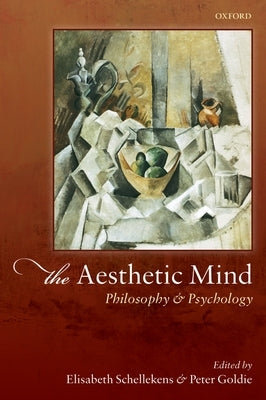 Aesthetic Mind: Philosophy and Psychology by Schellekens, Elisabeth