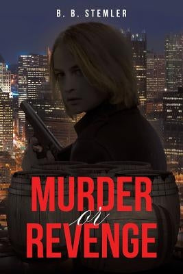 Murder or Revenge by Stemler, B. B.