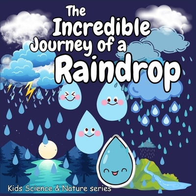 Incredible Journey of a Raindrop: Great Gift as kids books Amazing kids books ages 6-8 Early STEM education kids books ages 4-6 by Jonathan Nicholson