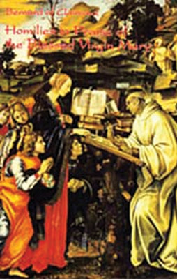 Homilies in Praise of the Blessed Virgin Mary: Volume 18 by Bernard of Clairvaux