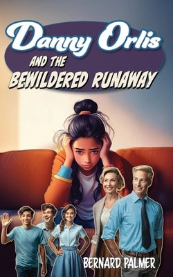 Danny Orlis and the Bewildered Runaway by Palmer, Bernard