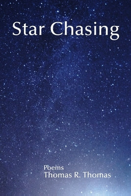 Star Chasing: Poems by Thomas, Thomas R.
