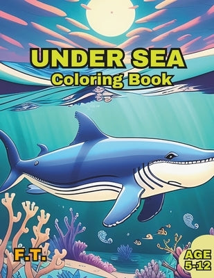 Under Sea Coloring Book by T, F.