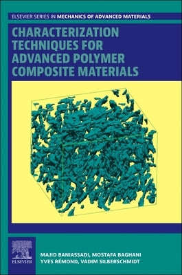 Characterization Techniques for Advanced Polymer Composite Materials by Baniassadi, Majid