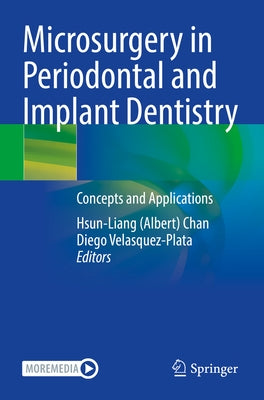Microsurgery in Periodontal and Implant Dentistry: Concepts and Applications by Chan