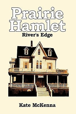 Prairie Hamlet: River's Edge by McKenna, Kate