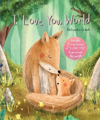 I Love You, World by Szmidt, Aleksandra