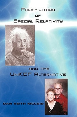 Falsification of Special Relativity and the Unikef Alternative by McCoin, Dan Keith