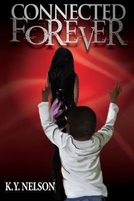 Connected Forever by Nelson, Kanisha Y.
