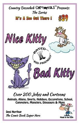 Nice Kitty - Bad Kitty - Over 200 Jokes + Cartoons - Animals, Aliens, Sports, Holidays, Occupations, School, Computers, Monsters, Dinosaurs & More in by Northup, Desi