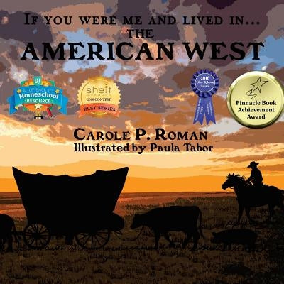 If You Were Me and Lived in...the American West: An Introduction to Civilizations Throughout Time by Tabor, Paula