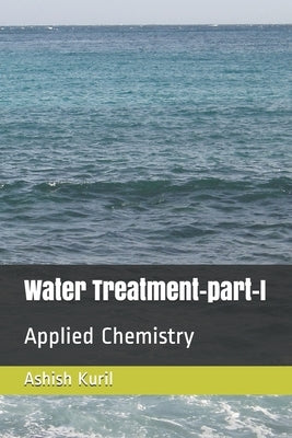 Water Treatment-part-I: Applied Chemistry by Kuril, Ashish Harishchandra