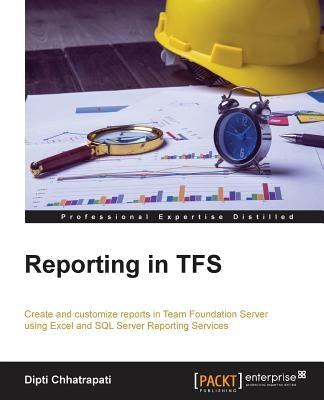 Reporting in TFS by Chhatrapati, Dipti