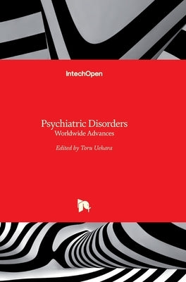Psychiatric Disorders: Worldwide Advances by Uehara, Toru