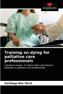 Training on dying for palliative care professionals by Box Davó, Santiago