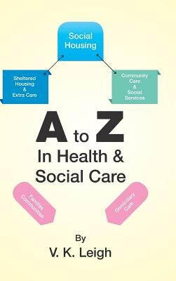 A to Z In Health & Social Care by Leigh, V. K.