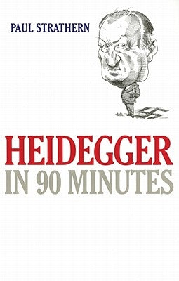 Heidegger in 90 Minutes by Strathern, Paul