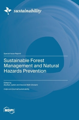 Sustainable Forest Management and Natural Hazards Prevention by Jaafari, Abolfazl