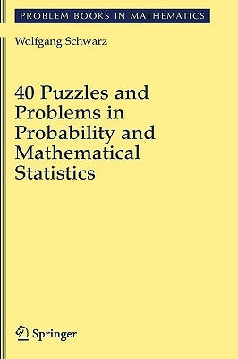 40 Puzzles and Problems in Probability and Mathematical Statistics by Schwarz, Wolf