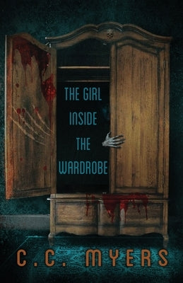 The Girl Inside the Wardrobe by Myers, C. C.