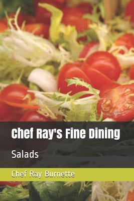 Chef Ray's Fine Dining: Salads by Burnette, David