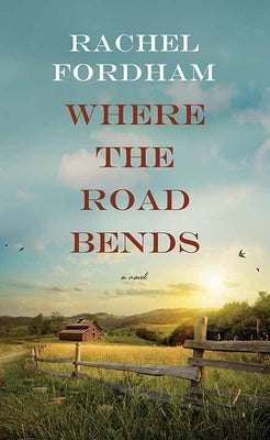Where the Road Bends by Fordham, Rachel