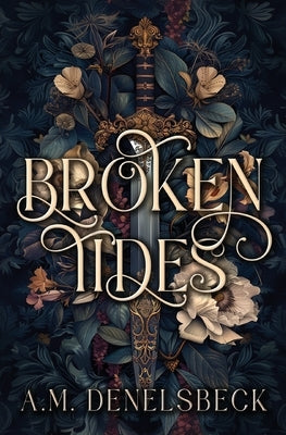 Broken Tides by Denelsbeck, A. M.