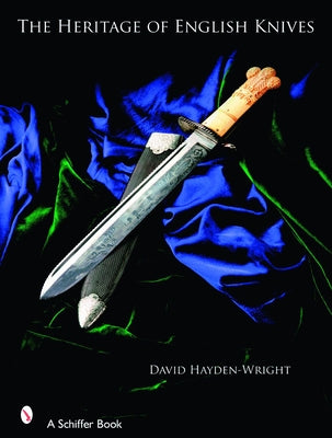 The Heritage of English Knives by Hayden-Wright, David