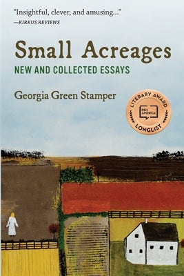 Small Acreages: New and Collected Essays by Stamper, Georgia Green