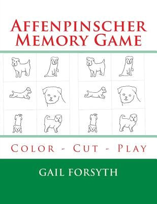 Affenpinscher Memory Game: Color - Cut - Play by Forsyth, Gail