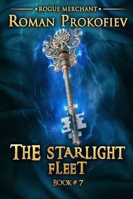 The Starlight Fleet (Rogue Merchant Book #7): LitRPG Series by Prokofiev, Roman