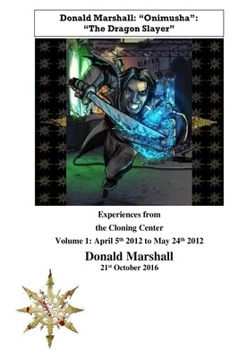 Experiences from the Cloning Center: Volume 1: April 5th 2012 to May 24th 2012 by Marshall, Donald