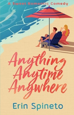 Anything Anytime Anywhere: A Sweet, NavySEAL, Surfer-Girl Romantic Comedy (Warrior Women Sweet RomCom Series Book 2) by Spineto, Erin