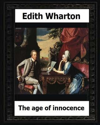 The Age of Innocence, 1920 (Pulitzer Prize winner) by: Edith Wharton by Wharton, Edith